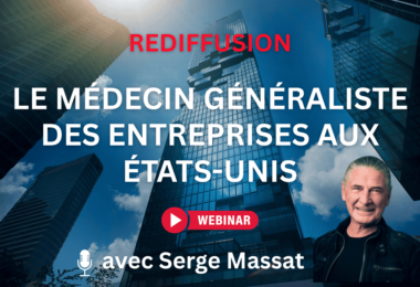 Vidéo – Serge Massat, le médecin généraliste des entreprises aux États-Unis