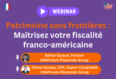 [WEBINAIRE] Patrimoine sans frontières : Maîtrisez votre fiscalité franco-américaine