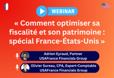 [WEBINAIRE] « Comment optimiser sa fiscalité et son patrimoine : spécial France-États-Unis »