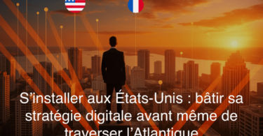 s-installer-aux-etats-unis-strategie-digitale