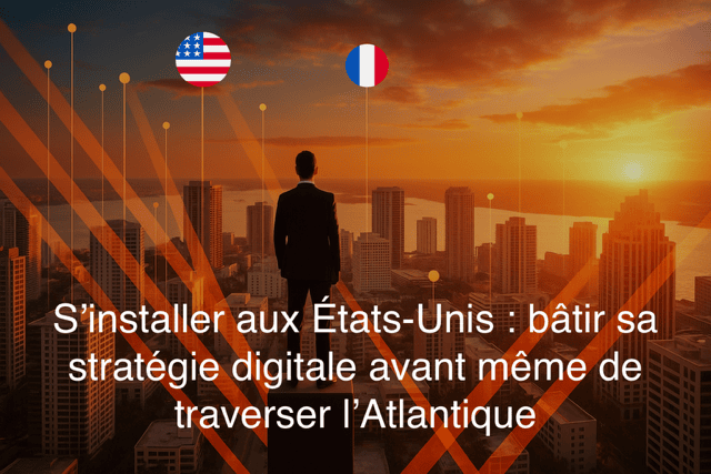 s-installer-aux-etats-unis-strategie-digitale
