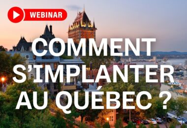 Comment s’implanter au Québec en tant qu’entrepreneur ou investisseur ?