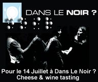 Cheese & wine tasting à Dans Le Noir ?