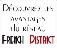 Les avantages du réseau French District