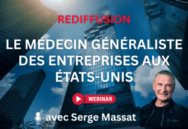Vidéo – Serge Massat, le médecin généraliste des entreprises aux États-Unis