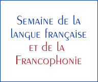 Le Français à l’honneur du 16 au 24 mars 2013 à l'occasion de la Semaine de la langue française et de la Francophonie