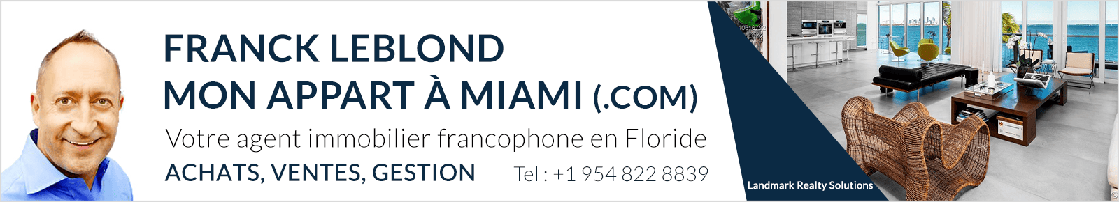 <strong>Franck Leblond | Broker<br>ACHATS, VENTES, GESTION<br>Mon appart à Miami (.com)</strong>